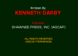 W ritten By

SHAWNEE PRESS, INC (ASCAPJ

ALL RIGHTS RESERVED
USED BY PERMISSION