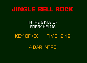 IN THE STYLE OF
BOBBY HELMS

KEY OFEDJ TIMEI 212

4 BAR INTRO