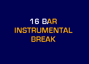 4 6 BAR
INSTRUMENTAL

BREAK