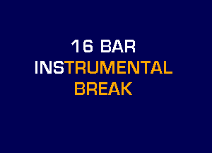 1 8 BAR
INSTRUMENTAL

BREAK