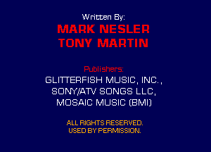 W ritcen By

GLITTERFISH MUSIC, INC,
SDNYIATV SONGS LLC,
MOSAIC MUSIC EBMII

ALL RIGHTS RESERVED
USED BY PEWSSION