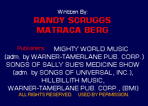 Written Byi

MIGHTY WORLD MUSIC
Eadm. byWARNER-TAMERLANE PUB. CORP.)
SONGS OF SALLY SUE'S MEDICINE SHOW
Eadm. by SONGS OF UNIVERSAL, INCL).
HILLBILLITH MUSIC,

WARNER-TAMERLANE PUB. CUFF. EBMIJ
ALL RIGHTS RESERVED. USED BY PERMISSION.