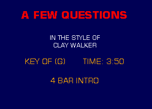 IN THE SWLE OF
CLAY WALKER

KEY OF ((31 TIME 3150

4 BAR INTRO