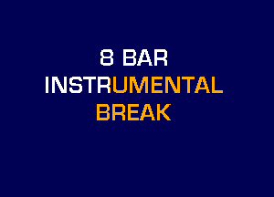 (BBAR
INSTRUMENTAL

BREAK