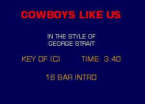IN THE STYLE 0F
GEORGE STHAIT

KEY OF ECJ TIME 3140

18 BAR INTRO