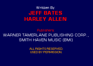 Written Byi

WARNER TAMERLANE PUBLISHING CORP,
SMITH HAVEN MUSIC EBMIJ

ALL RIGHTS RESERVED.
USED BY PERMISSION.