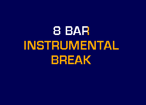 (BBAR
INSTRUMENTAL

BREAK