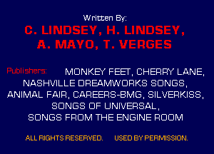 Written Byi

MONKEY FEET, CHERRY LANE,
NASHVILLE DREAMWDRKS SONGS,
ANIMAL FAIR, CAREERS-BMG, SILVERKISS,
SONGS OF UNIVERSAL,
SONGS FROM THE ENGINE RDDM

ALL RIGHTS RESERVED. USED BY PERMISSION.