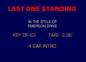 IN THE STYLE 0F
EMERSON DRIVE

KEY OF ECJ TIME 3188

4 BAR INTRO