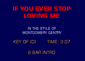 IN THE STYLE OF
MONTGOMERY GENTFN

KEY OF (DJ TIME 307

8 BAR INTRO