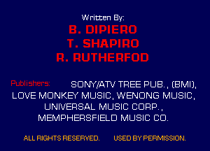 Written Byi

SDNYJATV TREE PUB. EBMIJ.
LOVE MONKEY MUSIC, WENDNG MUSIC,
UNIVERSAL MUSIC CORP,
MEMPHERSFIELD MUSIC CID.

ALL RIGHTS RESERVED. USED BY PERMISSION.