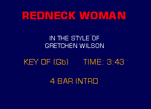 IN THE STYLE OF
GRETCHEN WILSON

KEY OF (Gbl TIME 343

4 BAR INTRO