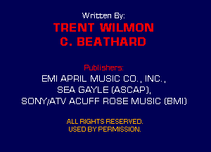 W ritten Byz

EMI APRIL MUSIC CU, INC,
SEA GAYLE (ASCAPJ.
SUNYJATV ACUFF ROSE MUSIC (BMIJ

ALL RIGHTS RESERVED.
USED BY PERMISSION