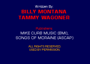 W ritcen By

MIKE CURB MUSIC (BMIJ.
SONGS OF MDRAINE EASCAPJ

ALL RIGHTS RESERVED
USED BY PERMISSION