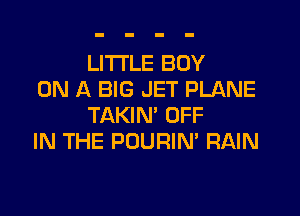 LITTLE BOY
ON A BIG JET PLANE

TAKIN' OFF
IN THE POURIM RAIN