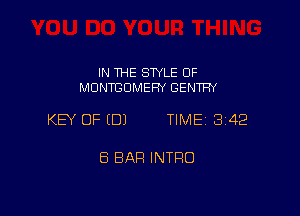 IN THE SWLE OF
MDNTGDMEFN GENTFIY

KEY OF EDJ TIME 3142

B BAR INTRO