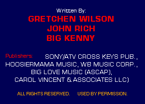 Written Byi

SDNYJATV CROSS KEYS PUB,
HDDSIERMAMA MUSIC, WB MUSIC CORP,
BIG LOVE MUSIC IASCAPJ.

CAROL VINCENT GLASSDCIATES LLCJ

ALL RIGHTS RESERVED. USED BY PERMISSION.