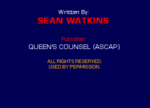 W ritcen By

QUEEN'S COUNSEL (ASCAPJ

ALL RIGHTS RESERVED
USED BY PERMISSION