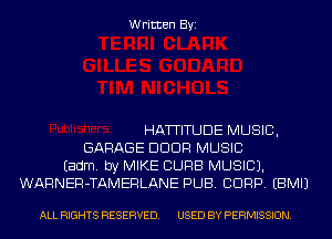 Written Byi

HATTITLJDE MUSIC,
GARAGE DDDR MUSIC
Eadm. by MIKE CURB MUSIC).
WARNER-TAMERLANE PUB. CORP. EBMIJ

ALL RIGHTS RESERVED. USED BY PERMISSION.