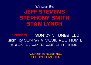 Written Byi

SDNYJATV TUNES, LLB
Eadm. by SDNYJATV MUSIC PUB.) EBMIJ.
WARNER-TAMERLANE PUB. CORP.

ALL RIGHTS RESERVED.
USED BY PERMISSION.