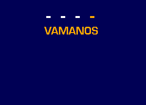 VAMANOS