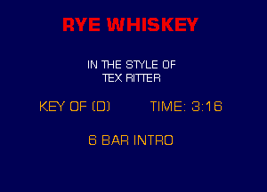 IN THE SWLE OF
TEX BITTER

KEY OFEDJ TIME 3118

B BAR INTRO