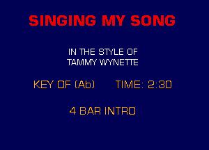 IN THE SWLE OF
TAMMY WYNETTE

KEY OF (Ab) TIME 2180

4 BAR INTRO