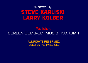 Written Byz

SCREEN GEMS-EMI MUSIC, INC (BMIJ

ALL RIGHTS RESERVED
USED BY PERMISSION