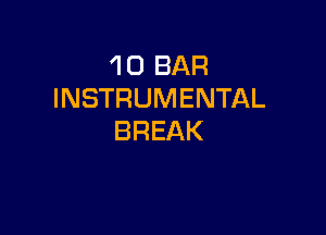 'l 0 BAR
INSTRUMENTAL

BREAK