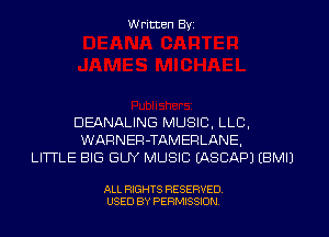 W ritten Byz

DEANALING MUSIC, LLC,
WARNER-TAMERLANE,
LITTLE BIG GUY MUSIC (ASCAPJ (BMIJ

ALL RIGHTS RESERVED.
USED BY PERMISSION