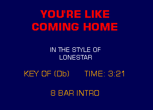 IN THE STYLE OF
LUNESTAR

KEY OF (Dbl TIME 321

8 BAR INTRO
