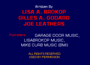 Written By

GARAGE DOOR MUSIC,
LISABRDKDP MUSIC,
MIKE CURB MUSIC (BMIJ

ALL RIGHTS RESERVED
USED BY PERNJSSJON
