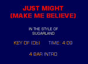IN THE STYLE OF
SUGAHLAND

KEY OF (Dbl TIME 4139

4 BAR INTRO