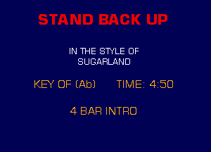 IN THE SWLE OF
SUGARLAND

KEY OF (Ab) TIME 4150

4 BAR INTRO