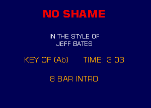 IN THE SWLE OF
JEFF BATES

KEY OF (Ab) TIME 3108

8 BAR INTRO