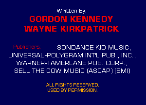 Written Byi

SDNDANCE KID MUSIC,
UNIVERSAL-PDLYGRAM INT'L PUB, IND,
WARNER-TAMERLANE PUB. CORP,
SELL THE COW MUSIC IASCAPJ EBMIJ

ALL RIGHTS RESERVED.
USED BY PERMISSION.