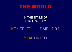 IN THE STYLE OF
BRAD PAISLEY

KEY OF (E1 TIME 404

8 BAR INTFIO