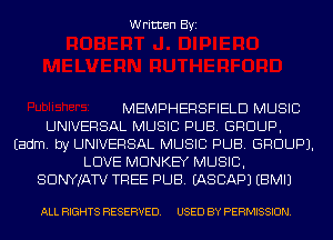 Written Byi

MEMPHERSFIELD MUSIC
UNIVERSAL MUSIC PUB. GROUP,
Eadm. by UNIVERSAL MUSIC PUB. GROUP).
LOVE MONKEY MUSIC,
SDNYJATV TREE PUB. IASCAPJ EBMIJ

ALL RIGHTS RESERVED. USED BY PERMISSION.