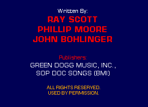 W ritcen By

GREEN DOGS MUSIC. INC,
SUP DOC SONGS EBMIJ

ALL RIGHTS RESERVED
USED BY PERMISSION