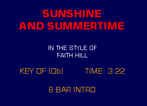 IN THE STYLE 0F
FAITH HILL

KEY OF (Dbl TIMEi 322

8 BAR INTRO