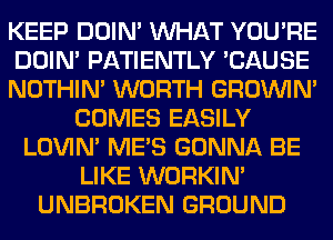 WNW
-mm
BEER?

LElVlN' WEE GONNA E3
LIKE WGRKIN'
UNBRGKEN GRGUNB