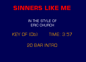IN THE STYLE 0F
ERIC CHURCH

KEY OF (Db) TIME 357

20 BAR INTRO