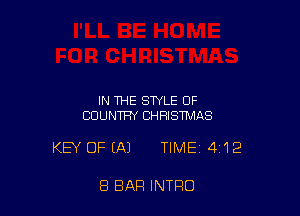 IN THE STYLE OF
COUNTRY CHRISTMAS

KEY OF EAJ TIME 412

8 BAR INTRO