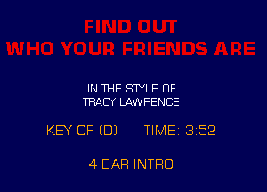 IN THE STYLE OF
TRACY LAWRENCE

KEY OF (DJ TIME 352

4 BAR INTRO