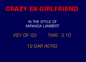 IN THE STYLE 0F
MIRANDA LAMBERT

KEY OFEDJ TIME 310

12 BAR INTRO