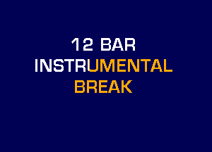 1 2 BAR
INSTRUMENTAL

BREAK