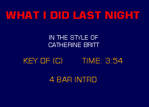 IN THE STYLE 0F
CATHERINE BHITT

KEY OF ECJ TIME13154

4 BAR INTRO