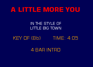 IN THE STYLE 0F
LITTLE BIG TUWN

KEY OF (8b) TIME 405

4 BAH INTRO