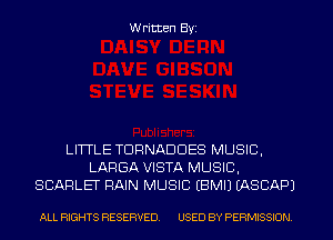 Written Byi

LITTLE TDHNADDES MUSIC,
LARGA VISTA MUSIC,
SCARLET RAIN MUSIC EBMIJ IASCAPJ

ALL RIGHTS RESERVED. USED BY PERMISSION.