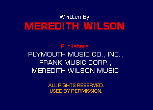 Written By

PLYMOUTH MUSIC CD , INC,

FRANK MUSIC CORP,
MEREDITH WILSON MUSIC

ALL RIGHTS RESERVED
USED BY PERMISSION